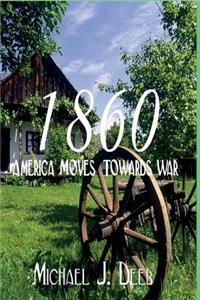 1860: America Moves Towards War