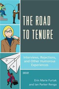 Road to Tenure: Interviews, Rejections, and Other Humorous Experiences