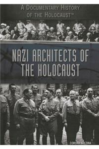 Nazi Architects of the Holocaust