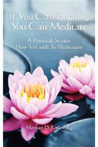 If you can breathe, you can meditate