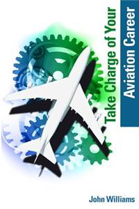 Take Charge Of Your Aviation Career