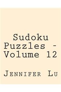 Sudoku Puzzles - Volume 12: Easy to Read, Large Grid Sudoku Puzzles