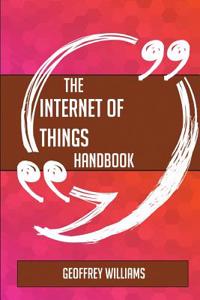 The Internet of Things Handbook - Everything You Need to Know about Internet of Things