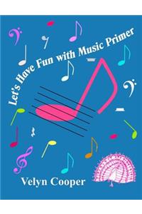 Let's Have Fun With Music Primer
