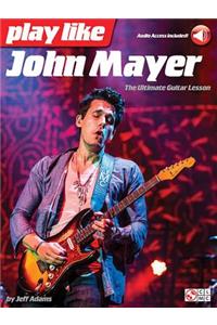 Play Like John Mayer - The Ultimate Guitar Lesson Book/Online Audio