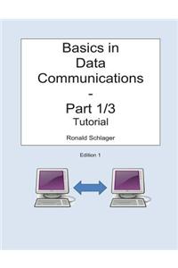 Basics in Data Communications - Part 1/3: Tutorial