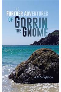 Further Adventures of Gorrin the Gnome