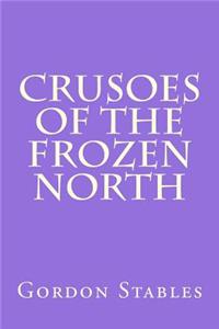 Crusoes of the Frozen North