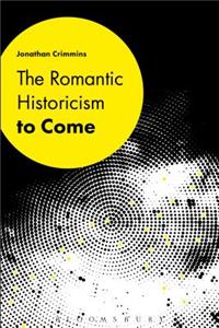 Romantic Historicism to Come