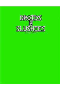 Droids N Slushies