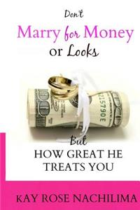 Don't Marry For Money or Looks
