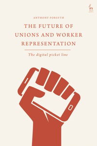 Future of Unions and Worker Representation: The Digital Picket Line