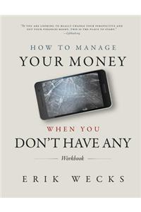 How to Manage Your Money When You Don't Have Any Workbook