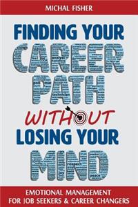 Finding Your Career Path without Losing Your Mind