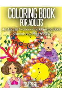 COLORING BOOK FOR ADULTS An Alice in Wonderland Coloring Book