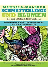 Mandala-Malbuch Schmetterlinge und Blumen Das grosse Malbuch fuer Erwachsene Zauberhafte Schmetterlingmandalas Malbuch zum Ausmalen
