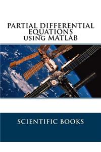 Partial Differential Equations Using MATLAB