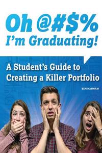 Oh @#S% I'm Graduating! A Student's Guide to Creating a Killer Portfolio