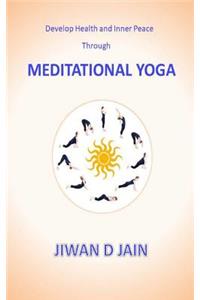 Develop Health and Inner Peace Through Meditational Yoga