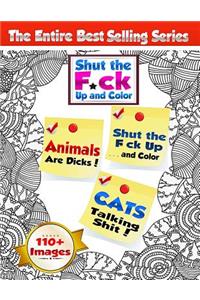 Shut the F*ck Up and Color (Volumes 1, 2 & 3 of the Adult Coloring Book Series)