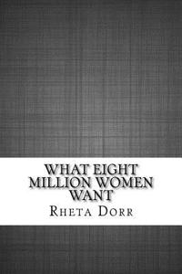 What Eight Million Women Want