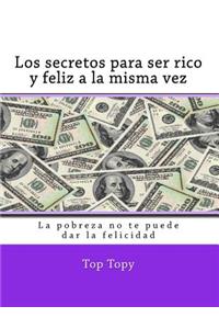 secretos para ser rico y feliz a la misma vez
