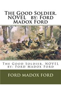 The Good Soldier. NOVEL by