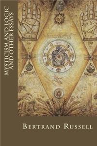 Mysticism and Logic and Other Essays