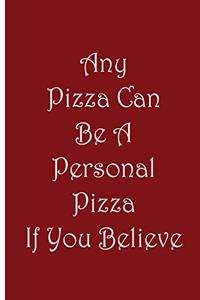 Any Pizza Can Be A Personal Pizza If You Believe - Red Notebook / Extended Lines