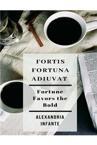 Fortis Fortuna Adiuvat: Fortune Favors the Bold