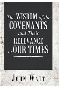 The Wisdom of the Covenants and Their Relevance to Our Times