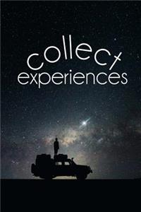 Collect Experiences: 150 page lined 6 x 9 notebook/diary/journal