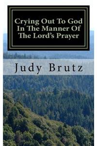 Crying Out To God In The Manner Of The Lord's Prayer