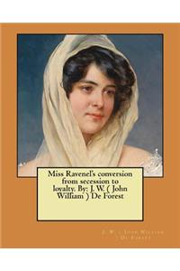 Miss Ravenel's conversion from secession to loyalty. By