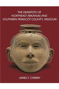 The Headpots of Northeast Arkansas and Southern Pemiscot County, Missouri