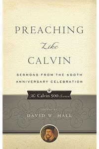 Preaching Like Calvin