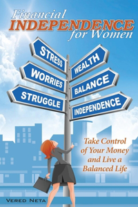 Financial Independence for Women: Take Control of Your Money and Live a Balanced Life