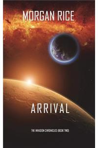 Arrival (The Invasion Chronicles-Book Two)