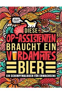 Diese OP-Assistentin braucht ein verdammtes Bier