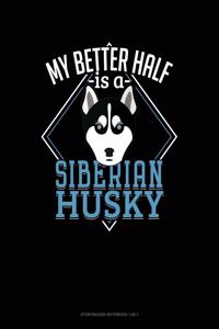 My Better Half Is A Siberian Husky