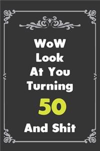 Look At You Turning 50 And Shit