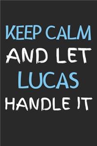 Keep Calm And Let Lucas Handle It