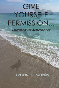 Give Yourself Permission...