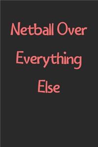 Netball Over Everything Else