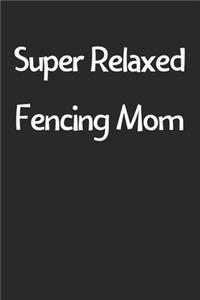 Super Relaxed Fencing Mom