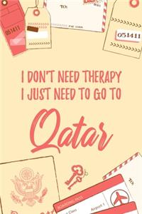 I Don't Need Therapy I Just Need To Go To Qatar