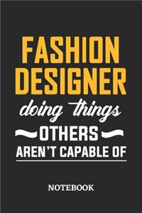 Fashion Designer Doing Things Others Aren't Capable of Notebook