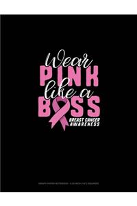 Wear Pink Like A Boss Breast Cancer Awareness