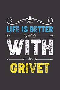 Life Is Better With Grivet