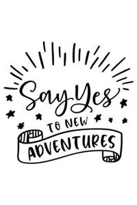 Say Yes To New Adventures